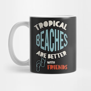 Friendcation Tropical Beaches Are Better With Friends Mug